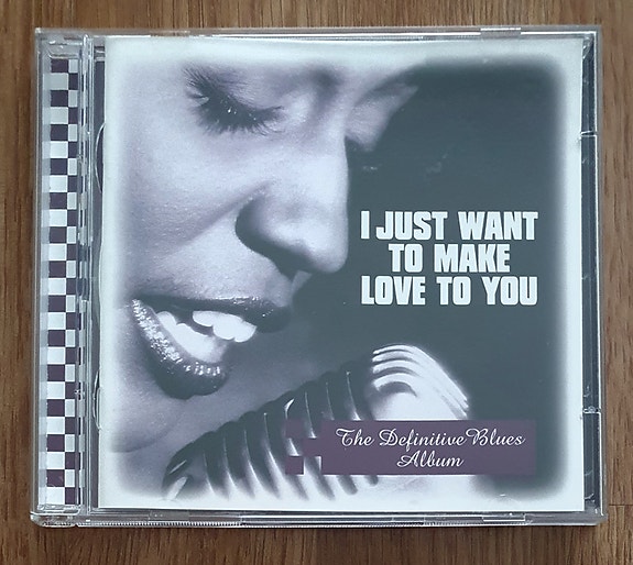 I Just Want To Make Love To You (The Definitive Blues Album) 2cd