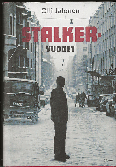 Olli Jalonen: Stalker vuodet. Otava 2022.