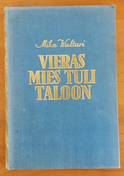 Mika Waltari VIERAS MIES TULI TALOON Wsoy 9.-10. tuhat 1937