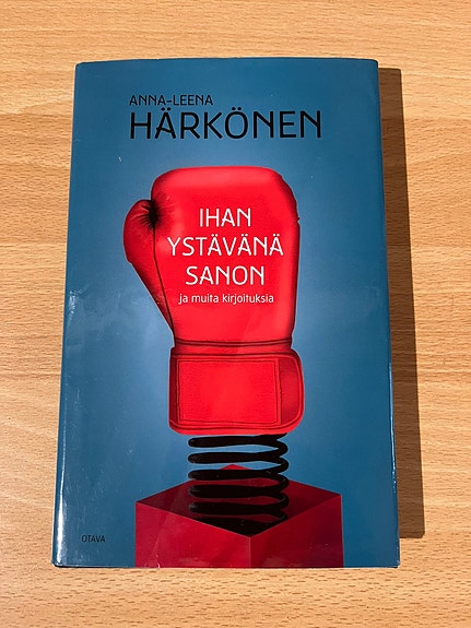 Ihan ystävänä sanon Anna-Leena Härkönen