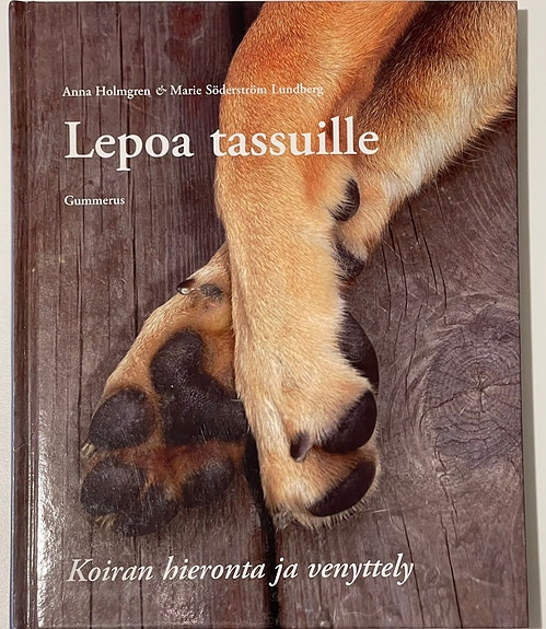 Anna Holmgren -  Lepoa tassuille Koiran hieronta ja venyttely