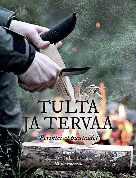 Tulta ja tervaa - Perinteiset puutaidot - Lampela Elina