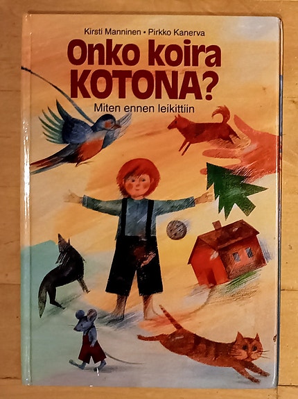 Onko koira kotona? Miten ennen leikittiin