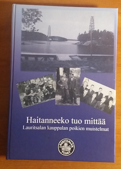 Kimmo Kousa Haitanneeko tuo mittää. LAURITSALAN KAUPPALAN poikien muistelmat