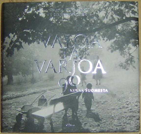 Iso-Markku / Kähkönen : Valoa ja varjoa - 90 kuvaa Suomesta (2007)