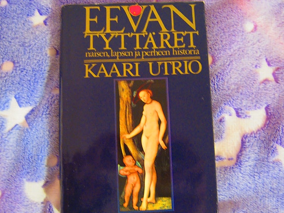 Kaari Utrio: Eevan tyttäret: naisen, lapsen ja perheen historia