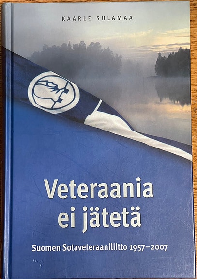 Veteraania ei jätetä SUOMEN SOTAVETERAANILIITTO 1957-2007 Kaarle Sulamaa