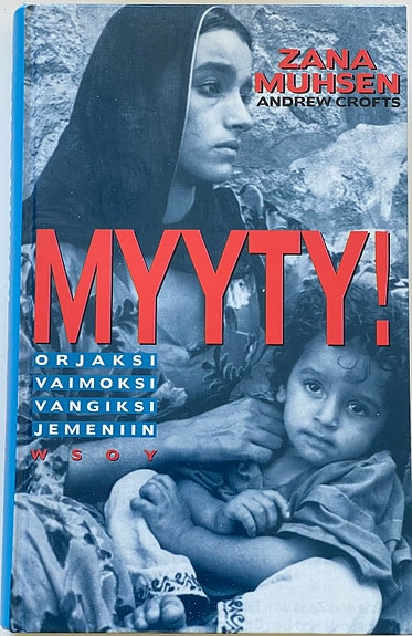 Myyty! Koulutytöt orjina Jemenissä Zana Muhsen & Andrew Crofts