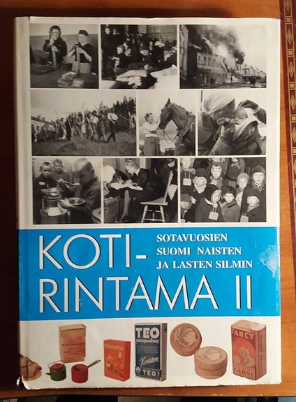 Kallioniemi Jouni KOTIRINTAMA II Sotavuosien Suomi 1939-1945 naisten ja lasten