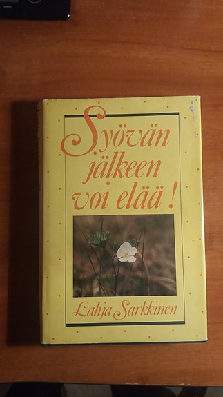 Lahja Sarkkinen SYÖVÄN JÄLKEEN VOI ELÄÄ! Uusi Tie 1986