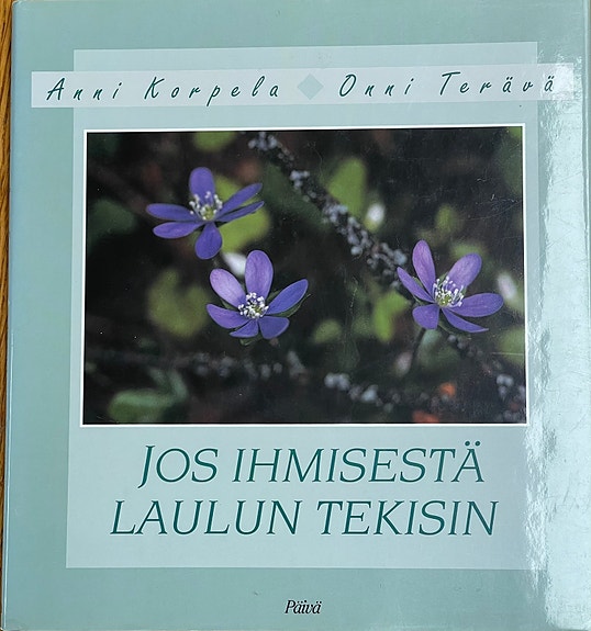 Jos ihmisestä laulun tekisin - Anni Korpela