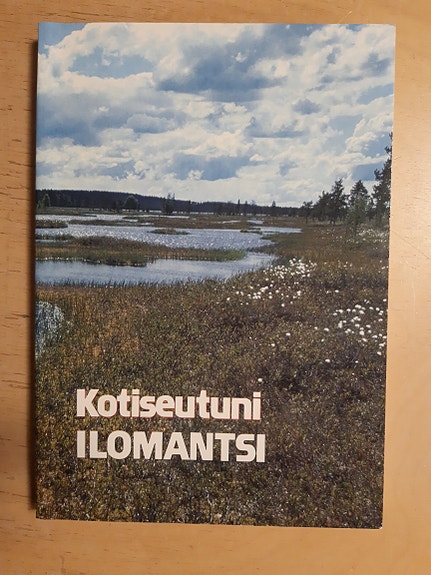 Kotiseutuni Ilomantsi- Kalevala- kunnan kotiseutulukemisto