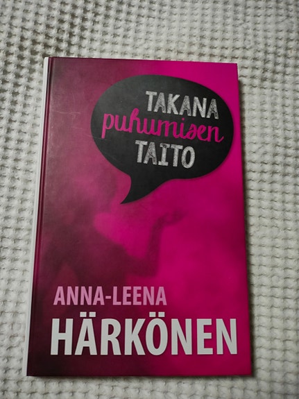 Anna-Leena Härkönen / Takana puhumisen taito