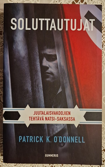 P. K. O'Donnell: SOLUTTAUTUJAT - Juutalaisvakoojien tehtävä Natsi-Saksassa