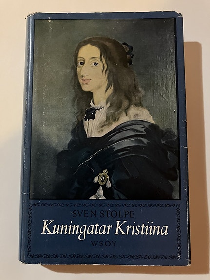 Sven Stolpe : Kuningatar Kristiina - Hänen aikansa ja hänen aatemaailmansa