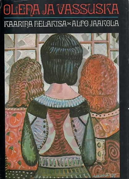 Kaarina Helakisa-Alpo Jaakola: Olena ja Vassuska. Otava 1980.