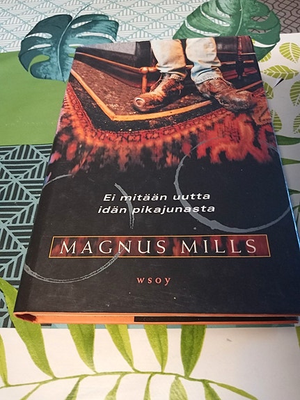Magnus Mills Ei mitään uutta Idän pikajunasta
