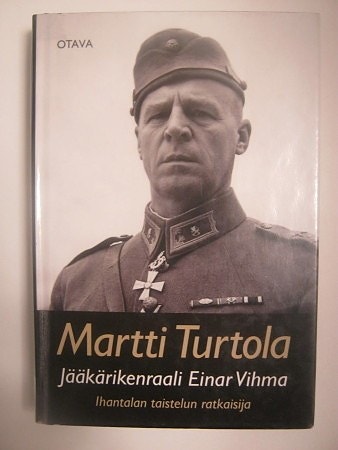 Martti Turtola: Jääkärikenraali Einar Vihma, Imatra/ Vantaa/posti