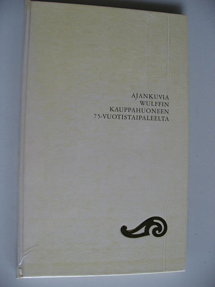 Kulma ja kaari,ajankuvia Wulffin kauppahuoneen 75v