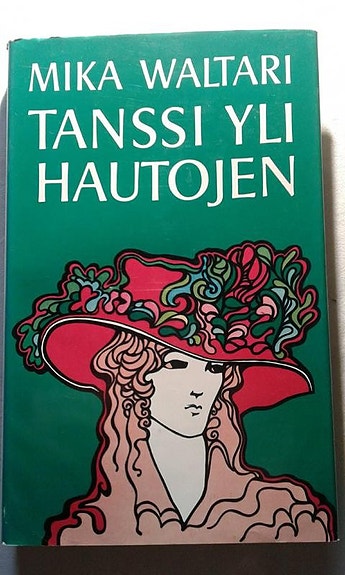 Tanssi yli hautojen - Mika Waltari