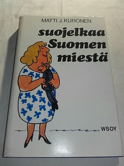 Suojelkaa Suomen miestä - Matti J. Kuronen