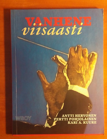 Antti Hervonen ym. VANHENE VIISAASTI Wsoy 1998