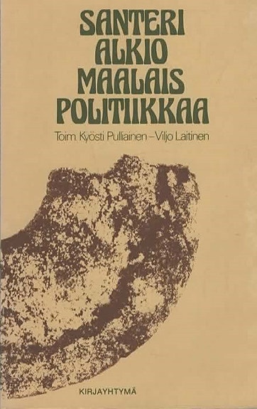 Santeri Alkio.  Maalaispolitiikkaa. Laukkonen:  Alkion miehet. Heräävä maaseutu.
