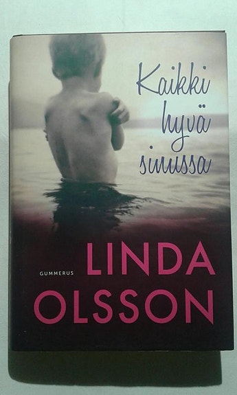 Kaikki hyvä sinussa - Linda Olsson
