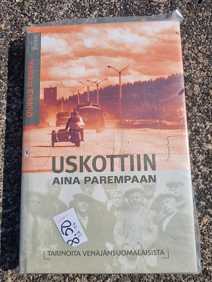Uskottiin aina parempaan - Veikko Erkkilä