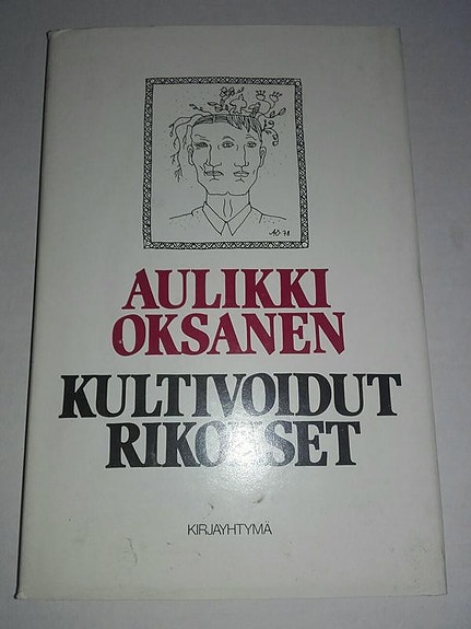 Kultivoidut rikokset - Aulikki Oksanen