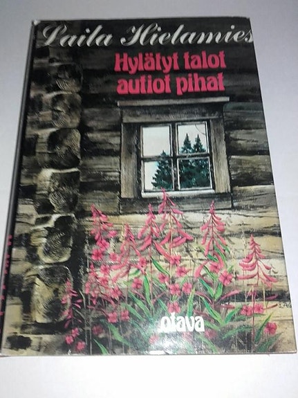 Hylätyt talot autiot pihat - Laila Hietamies