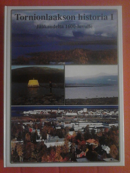 Tornionlaakson historia osa I - Jääkaudelta 1600 luvulle