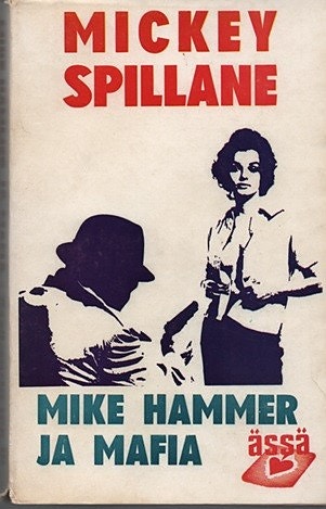 Mickey Spillane - Mike Hammer ja mafia - Ässä-sarja n:o 10