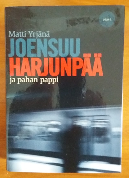 Matti Yrjänä Joensuu HARJUNPÄÄ ja pahan pappi Otava 5p 2003