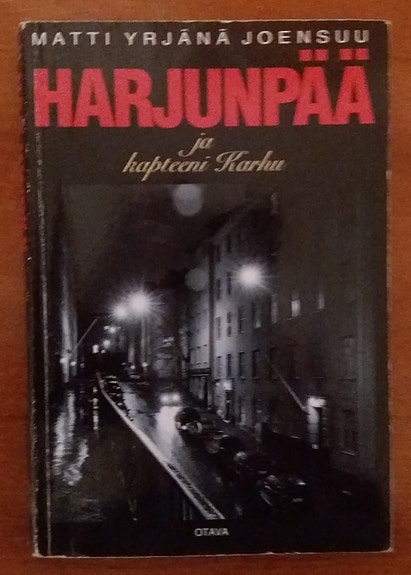 Matti Yrjänä Joensuu HARJUNPÄÄ ja kapteeni Karhu