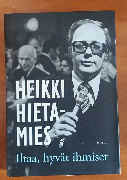 Hietamies Heikki Iltaa, hyvät ihmiset Otava 2009
