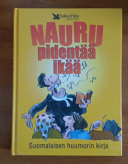 Kaija Valkoinen (toim) NAURU PIDENTÄÄ IKÄÄ : suomalaisen huumorin kirja
