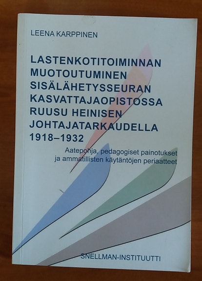 Leena Karppinen Lastenkotitoiminnan muotoutuminen Sisälähetysseuran ...