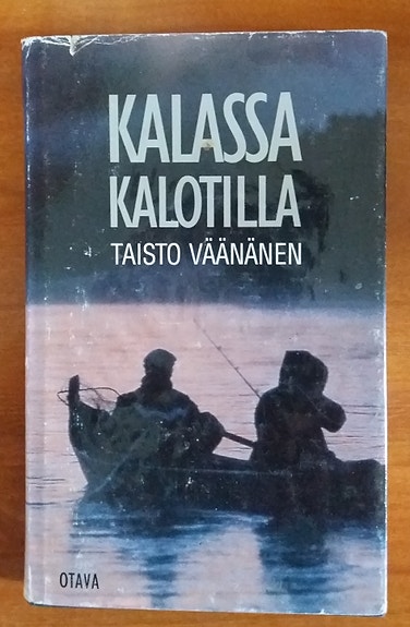 Taisto Väänänen KALASSA KALOTILLA Otava 1996