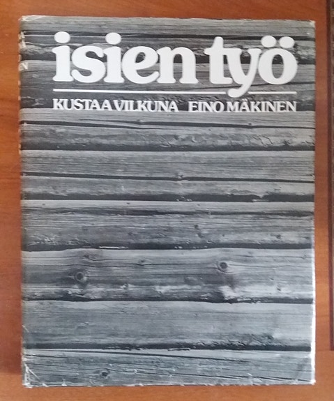 Kustaa Vilkuna, Eino Mäkinen ISIEN TYÖ Otava 5p 1978