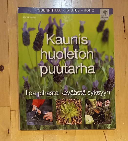 Kaunis huoleton puutarha - Iloa pihasta keväästä syksyyn
