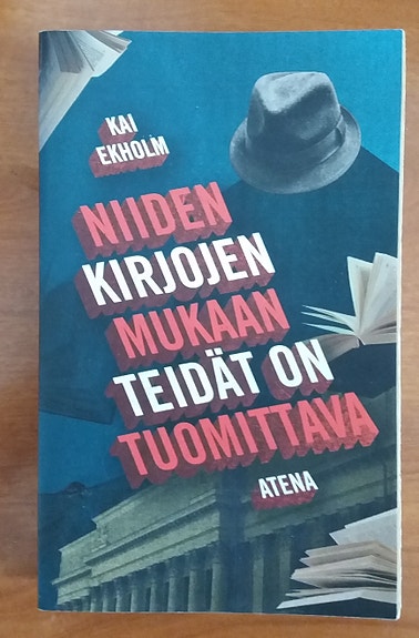 Kai Ekholm Niiden kirjojen mukaan teidät on tuomittava Atena 2p 2016