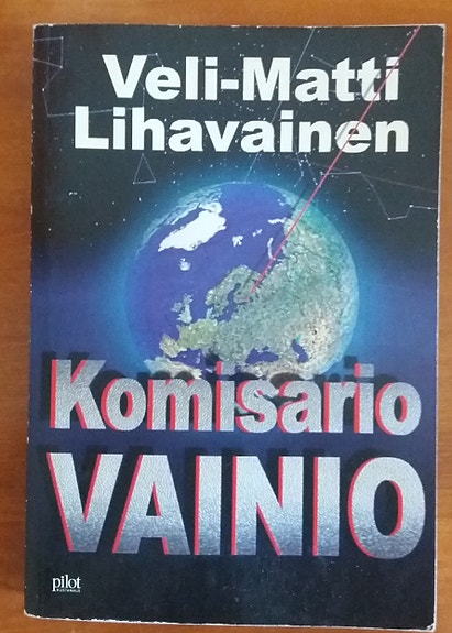 Veli-Matti Lihavainen KOMISARIO VAINIO Pilot-kustannus 2008