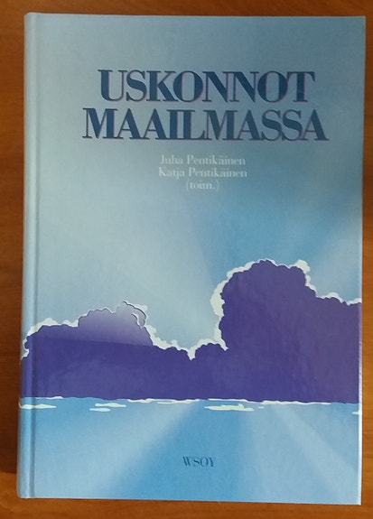 Juha ja Katja Pentikäinen USKONNOT MAAILMASSA Wsoy 1992