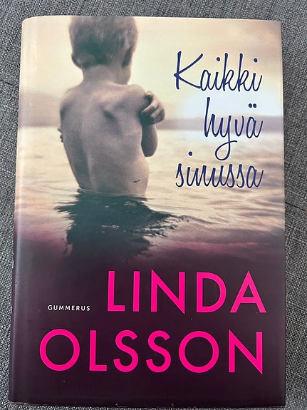 Kaikki hyvä sinussa, Linda Olsson