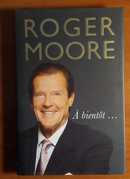 Roger Moore with Gareth Owen À bientôt… Michael O'Mara Books Ltd 2017