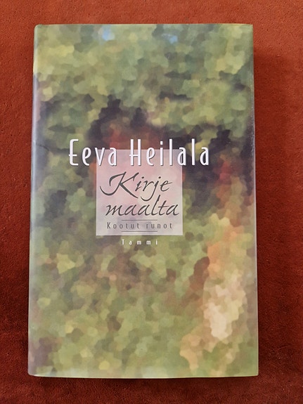 Eeva Heilala: Kirje maalta - kootut runot