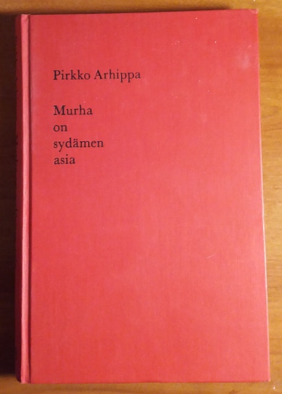 Pirkko Arhippa MURHA ON SYDÄMEN ASIA Weilin+Göös 2p 1969 signeerattu