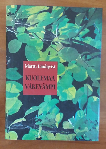 Lindqvist Martti KUOLEMAA VÄKEVÄMPI Otava 3p 1994
