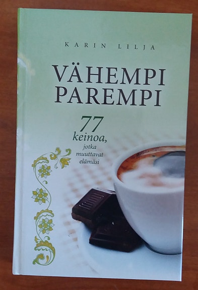 Karin Lilja VÄHEMPI PAREMPI 77 keinoa, jotka muuttavat elämäsi